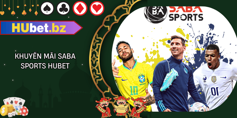 Khuyến mãi saba sports hubet